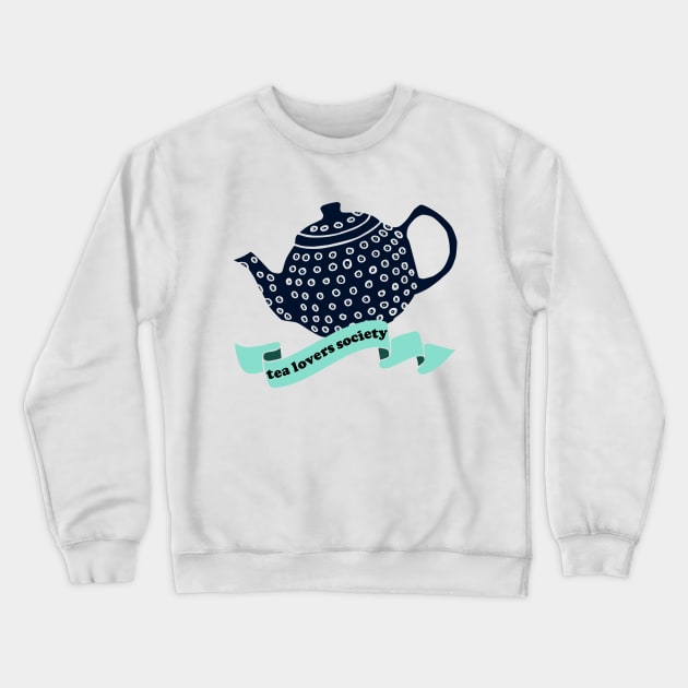 Tea Lovers Society Crewneck Sweatshirt by kapotka